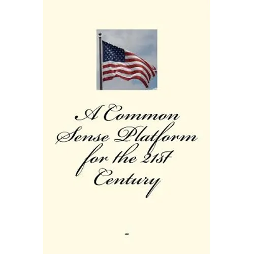 A Common-Sense Platform for the 21st Century - Paperback