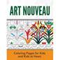 Art Nouveau: Coloring Pages for Kids and Kids at Heart - Paperback