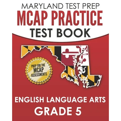 MARYLAND TEST PREP MCAP Practice Test Book English Language Arts Grade 5: Preparation for the MCAP ELA/Literacy Assessments - Paperback