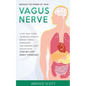 Unleash the Power of your Vagus Nerve: A Self-Help Guide to Relieve Anxiety, Reduce Stress, Depression and Improve your Health with Step-by-Step Daily - Paperback