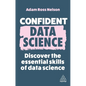 Confident Data Science: Discover the Essential Skills of Data Science - Hardcover