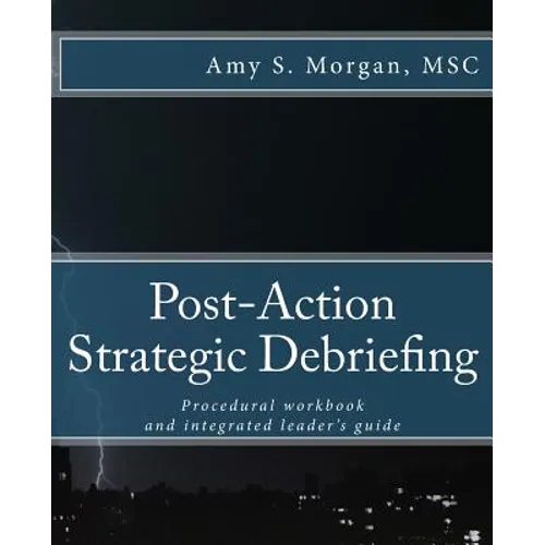 Post-Action Strategic Debriefing: Procedural workbook and integrated leader's guide - Paperback