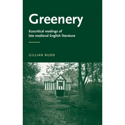 Greenery: Ecocritical Readings of Late Medieval English Literature - Paperback