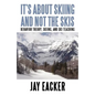 It's About Skiing and Not the Skis: Behavior Theory, Skiing, and Ski Teaching - Paperback