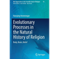 Evolutionary Processes in the Natural History of Religion: Body, Brain, Belief - Paperback