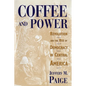 Coffee and Power: Revolution and the Rise of Democracy in Central America - Paperback