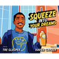 Squeeze Into Your Dreams - Hardcover