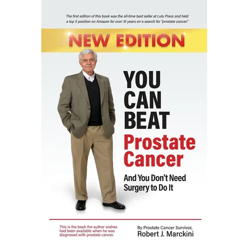 You Can Beat Prostate Cancer And You Don't Need Surgery to Do It - New Edition - Paperback