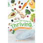 From Surviving to Thriving: A Blueprint for Healthy Living - Hardcover