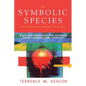 The Symbolic Species: The Co-Evolution of Language and the Brain - Paperback