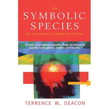 The Symbolic Species: The Co-Evolution of Language and the Brain - Paperback