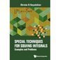 Special Techniques for Solving Integrals: Examples and Problems - Hardcover