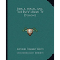 Black Magic and the Evocation of Demons - Paperback