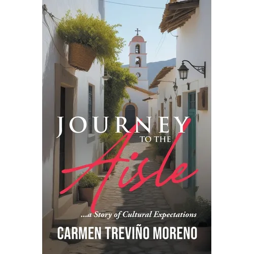 Journey to the Aisle ...a Story of Cultural Expectations - Paperback