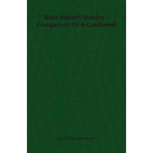 Bula Matari: Stanley - Conqueror Of A Continent - Paperback