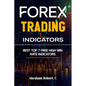 Forex Trading Indicators: Best Top 7 Free High Win Rate Indicator - Paperback