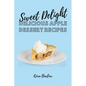 Sweet Delights: Delicious Apple Dessert Recipes - Paperback