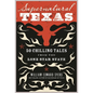 Supernatural Texas: 50 Chilling Tales from the Lone Star State - Paperback