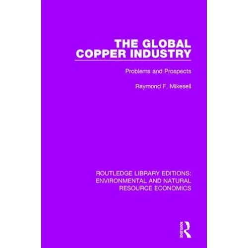 The Global Copper Industry: Problems and Prospects - Paperback