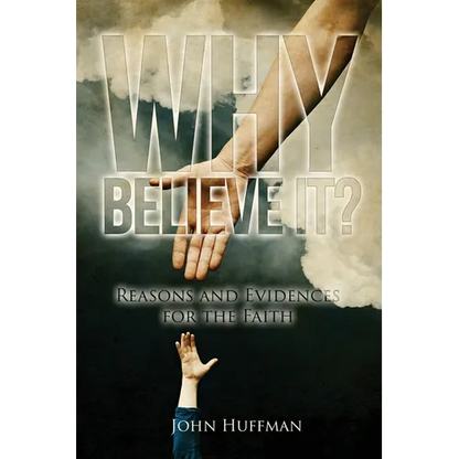 Why Believe It?: Reasons and Evidences for the Faith - Paperback