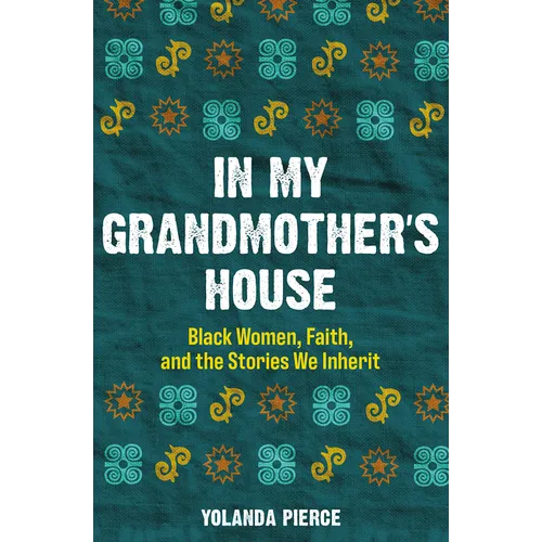 In My Grandmother's House: Black Women, Faith, and the Stories We Inherit - Paperback