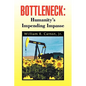 Bottleneck: Humanity's Impending Impasse - Hardcover