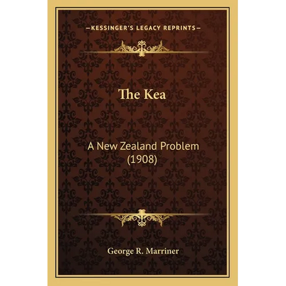 The Kea: A New Zealand Problem (1908) - Paperback