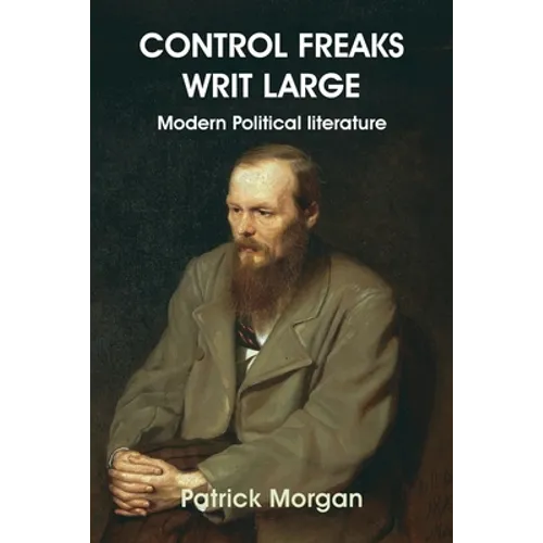 Control Freaks Writ Large: Modern Political literature - Paperback