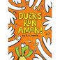 Ducks Run Amok! - Hardcover