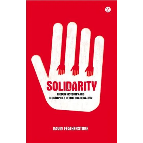 Solidarity: Hidden Histories and Geographies of Internationalism - Paperback