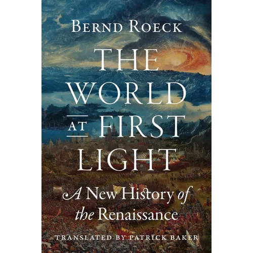 The World at First Light: A New History of the Renaissance - Hardcover