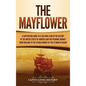 The Mayflower: A Captivating Guide to a Cultural Icon in the History of the United States of America and the Pilgrims' Journey from E - Hardcover