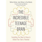 The Incredible Teenage Brain: Everything You Need to Know to Unlock Your Teen's Potential - Paperback