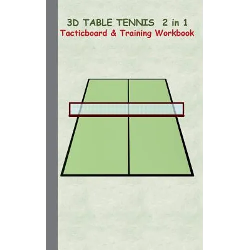3D Table Tennis Tacticboard and Training Workbook: Tactics/strategies/drills for trainer/coaches, notebook, training, exercise, exercises, drills, pra - Paperback