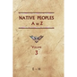 Native Peoples A to Z (Volume Three): A Reference Guide to Native Peoples of the Western Hemisphere - Hardcover
