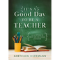 It's a Good Day to Be a Teacher: 52 Devotions to Equip and Encourage Educators - Paperback