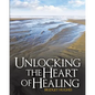 Unlocking the Heart of Healing - Paperback