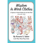 Wisdom In Work Clothes: 25 Quotes to Provide Wisdom for the Work Place - VOLUME ONE - Paperback