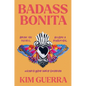 Badass Bonita: Break the Silence, Become a Revolution, Unearth Your Inner Guerrera - Hardcover