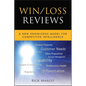 Win / Loss Reviews: A New Knowledge Model for Competitive Intelligence - Hardcover