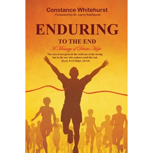 Enduring to the End: A Message of Divine Hope - Paperback