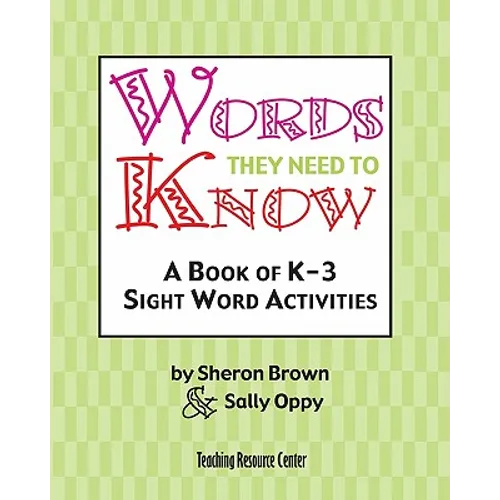 Words They Need To Know: A Book Of K-3 Sight Word Activities - Paperback