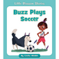Buzz Plays Soccer - Paperback