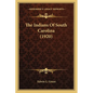 The Indians Of South Carolina (1920) - Paperback