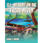 Eli - Mystery on the Yazoo River - Hardcover
