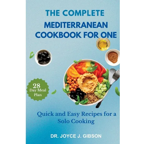 The Complete Mediterranean Cookbook For One: Quick and Easy Recipes for a Solo Cooking - Paperback