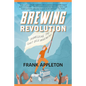 Brewing Revolution: Pioneering the Craft Beer Movement - Paperback