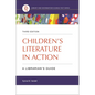 Children's Literature in Action: A Librarian's Guide - Paperback