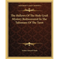 The Hallows of the Holy Grail Mystery Rediscovered in the Talismans of the Tarot - Paperback