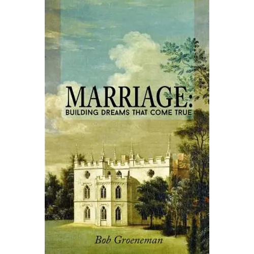 Marriage: Building Dreams That Come True - Paperback
